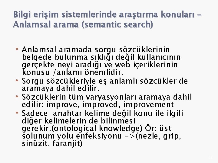 Bilgi erişim sistemlerinde araştırma konuları Anlamsal arama (semantic search) Anlamsal aramada sorgu sözcüklerinin belgede