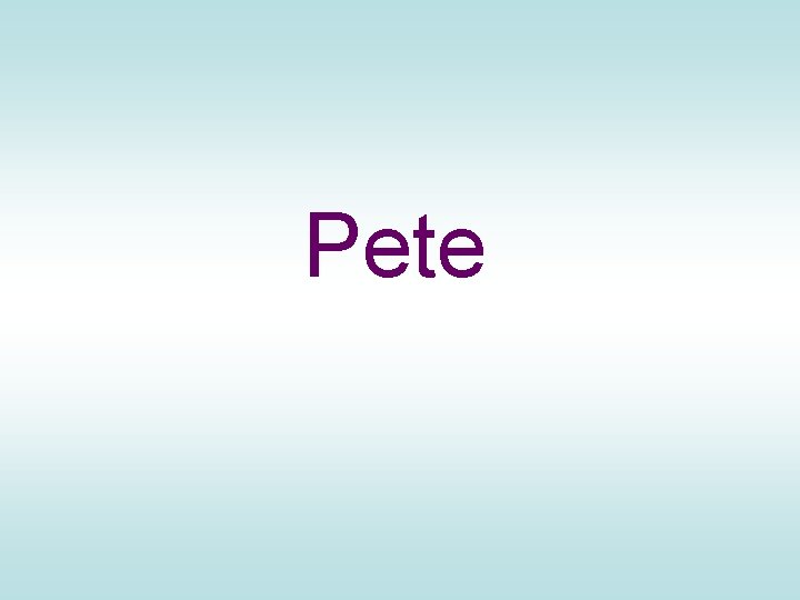 Pete 