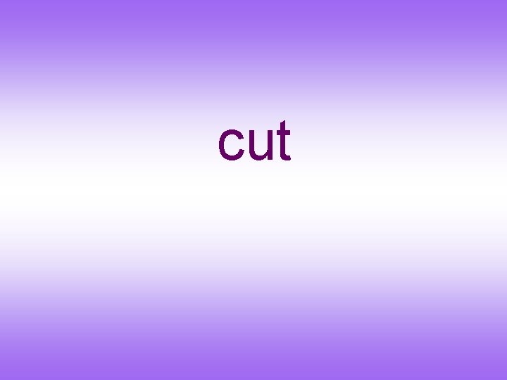 cut 