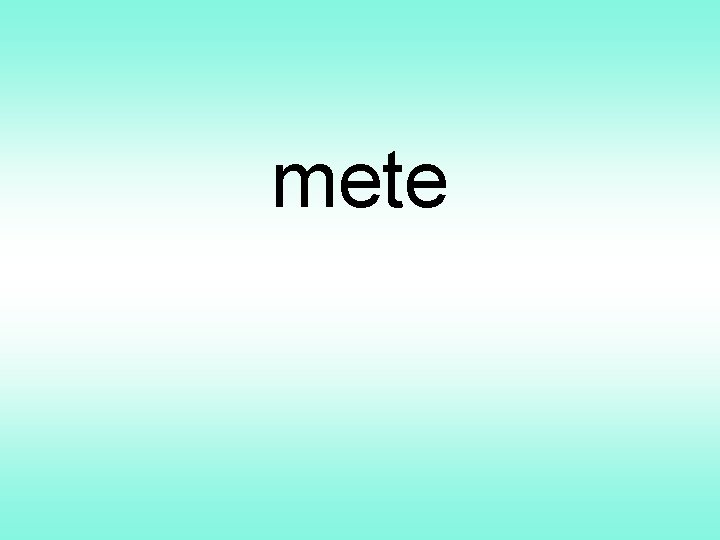 mete 