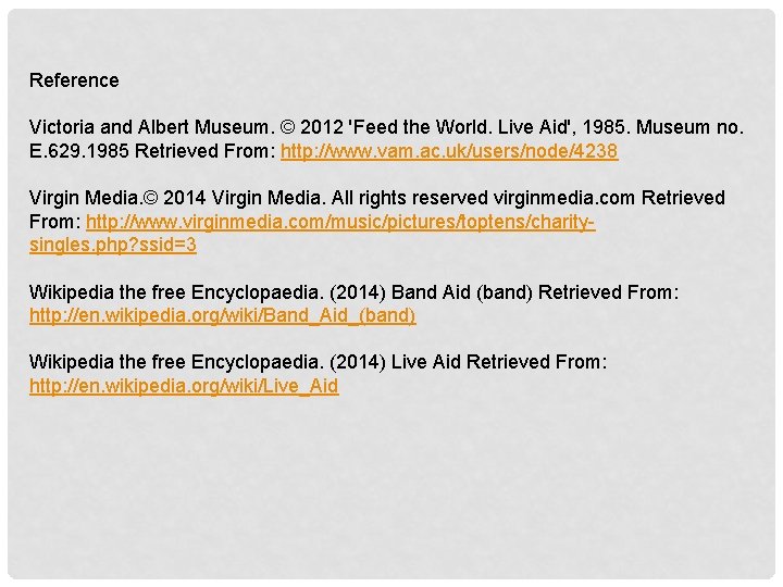 Reference Victoria and Albert Museum. © 2012 'Feed the World. Live Aid', 1985. Museum