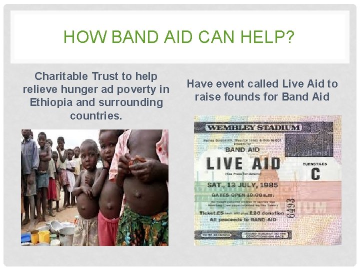 HOW BAND AID CAN HELP? Charitable Trust to help relieve hunger ad poverty in