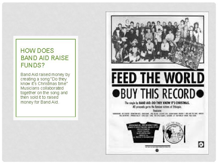 HOW DOES BAND AID RAISE FUNDS? Band Aid raised money by creating a song