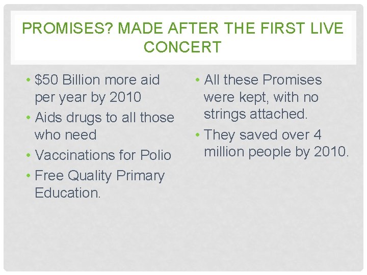 PROMISES? MADE AFTER THE FIRST LIVE CONCERT • $50 Billion more aid per year