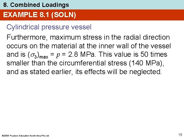 8. Combined Loadings EXAMPLE 8. 1 (SOLN) Cylindrical pressure vessel Furthermore, maximum stress in