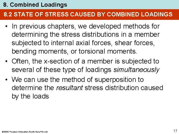 8. Combined Loadings 8. 2 STATE OF STRESS CAUSED BY COMBINED LOADINGS • In