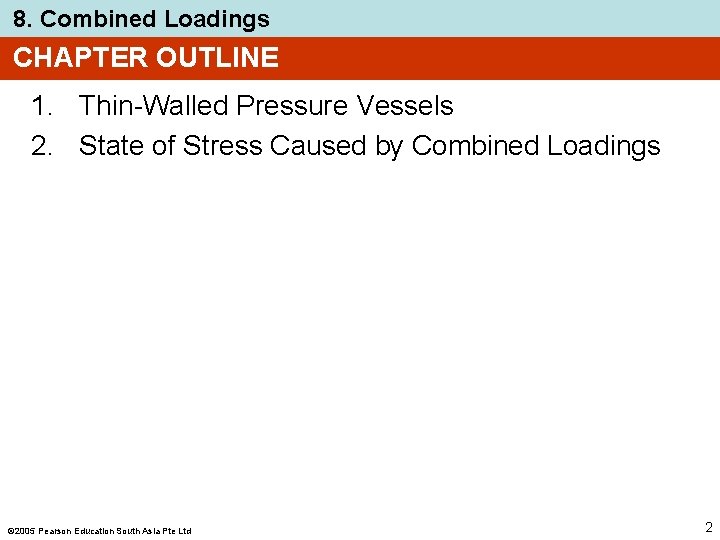 8. Combined Loadings CHAPTER OUTLINE 1. Thin-Walled Pressure Vessels 2. State of Stress Caused