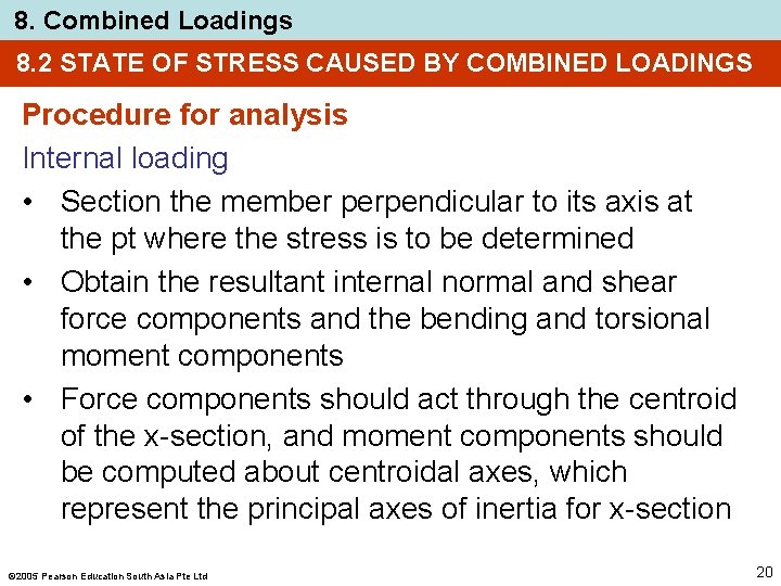 8. Combined Loadings 8. 2 STATE OF STRESS CAUSED BY COMBINED LOADINGS Procedure for