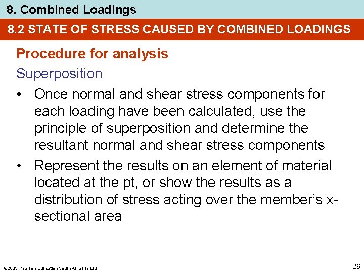 8. Combined Loadings 8. 2 STATE OF STRESS CAUSED BY COMBINED LOADINGS Procedure for