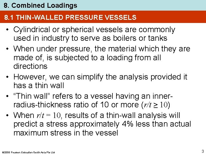 8. Combined Loadings 8. 1 THIN-WALLED PRESSURE VESSELS • Cylindrical or spherical vessels are