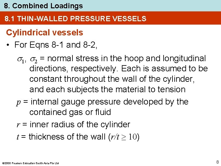 8. Combined Loadings 8. 1 THIN-WALLED PRESSURE VESSELS Cylindrical vessels • For Eqns 8