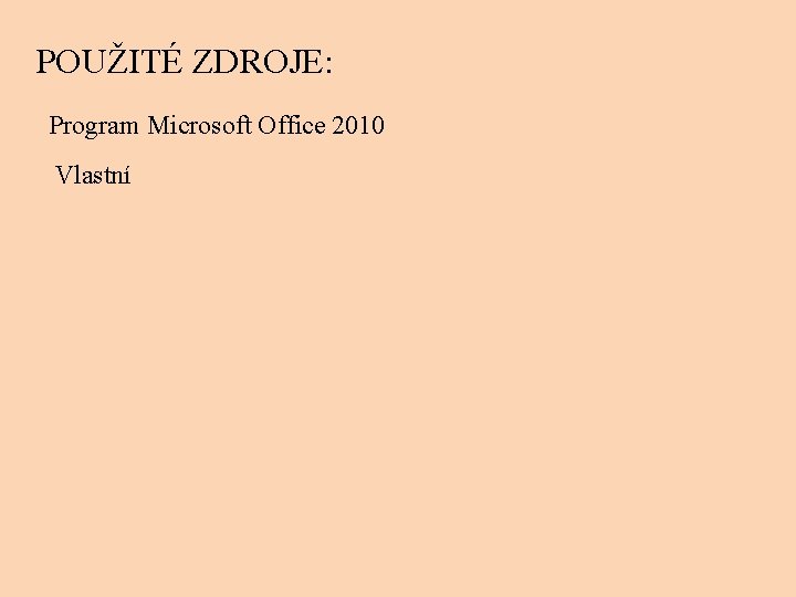 POUŽITÉ ZDROJE: Program Microsoft Office 2010 Vlastní 