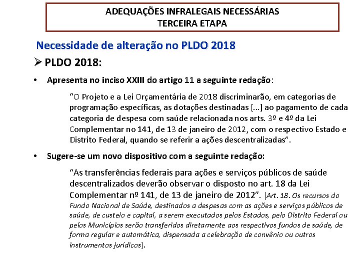 ADEQUAÇÕES INFRALEGAIS NECESSÁRIAS TERCEIRA ETAPA Necessidade de alteração no PLDO 2018 Ø PLDO 2018: