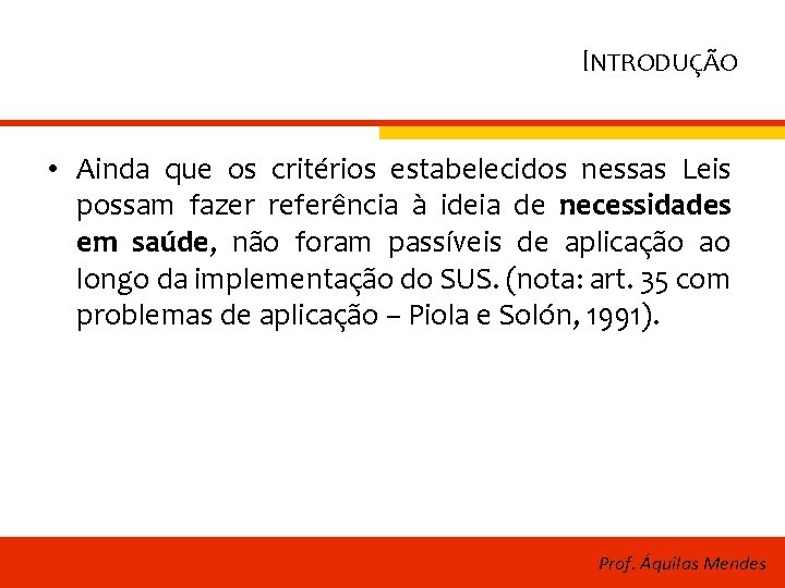 INTRODUÇÃO • Ainda que os critérios estabelecidos nessas Leis possam fazer referência à ideia