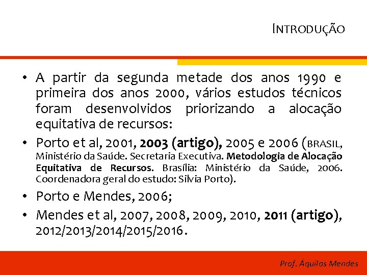 INTRODUÇÃO • A partir da segunda metade dos anos 1990 e primeira dos anos