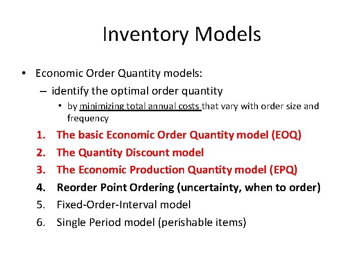 Inventory Models • Economic Order Quantity models: – identify the optimal order quantity •