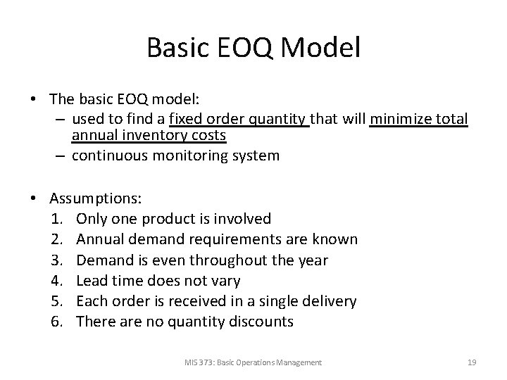 Basic EOQ Model • The basic EOQ model: – used to find a fixed