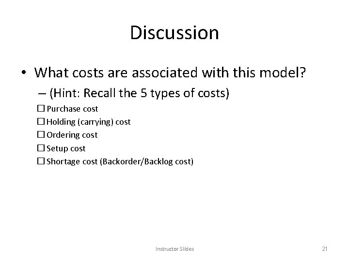 Discussion • What costs are associated with this model? – (Hint: Recall the 5
