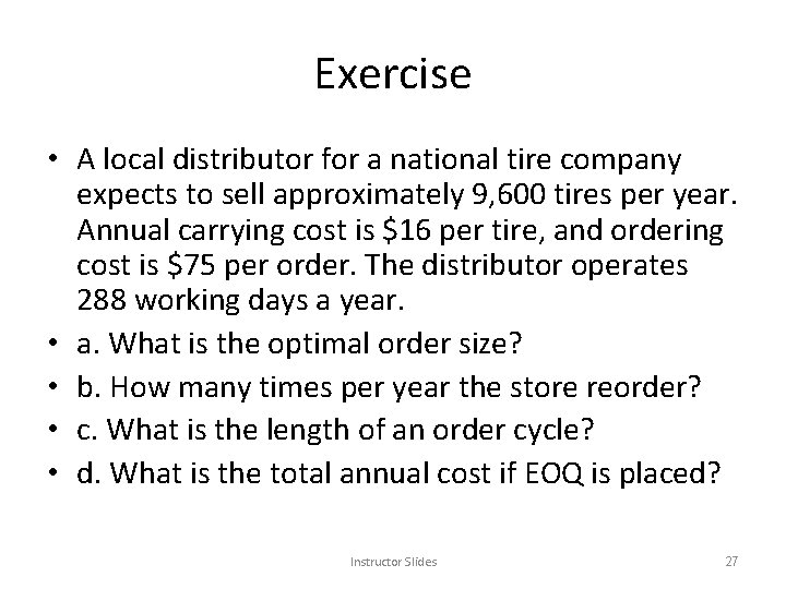 Exercise • A local distributor for a national tire company expects to sell approximately