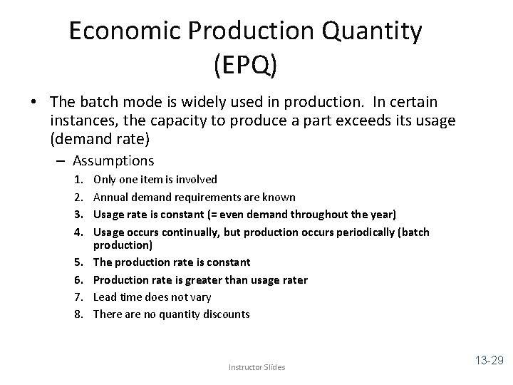 Economic Production Quantity (EPQ) • The batch mode is widely used in production. In