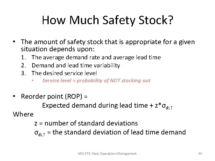 How Much Safety Stock? • The amount of safety stock that is appropriate for