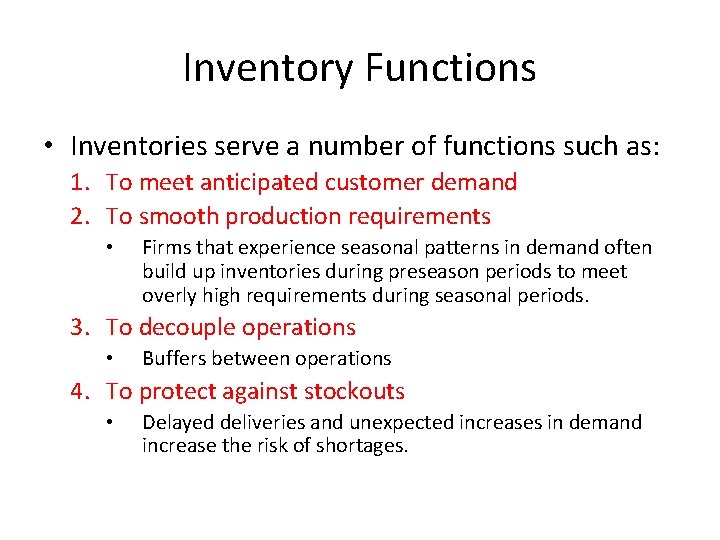 Inventory Functions • Inventories serve a number of functions such as: 1. To meet