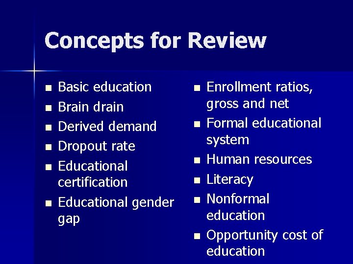 Concepts for Review n n n Basic education Brain drain Derived demand Dropout rate