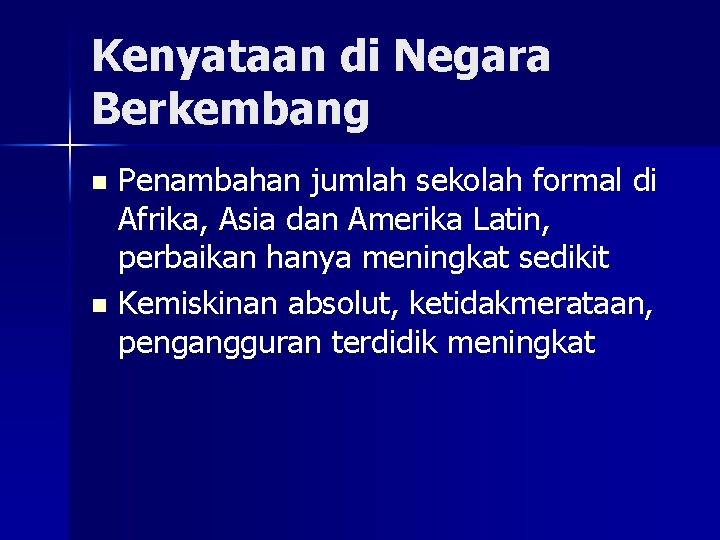 Kenyataan di Negara Berkembang Penambahan jumlah sekolah formal di Afrika, Asia dan Amerika Latin,