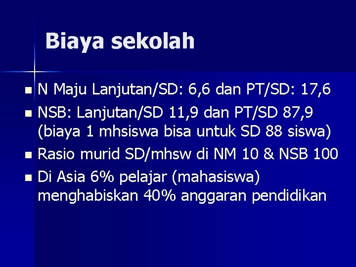 Biaya sekolah N Maju Lanjutan/SD: 6, 6 dan PT/SD: 17, 6 n NSB: Lanjutan/SD