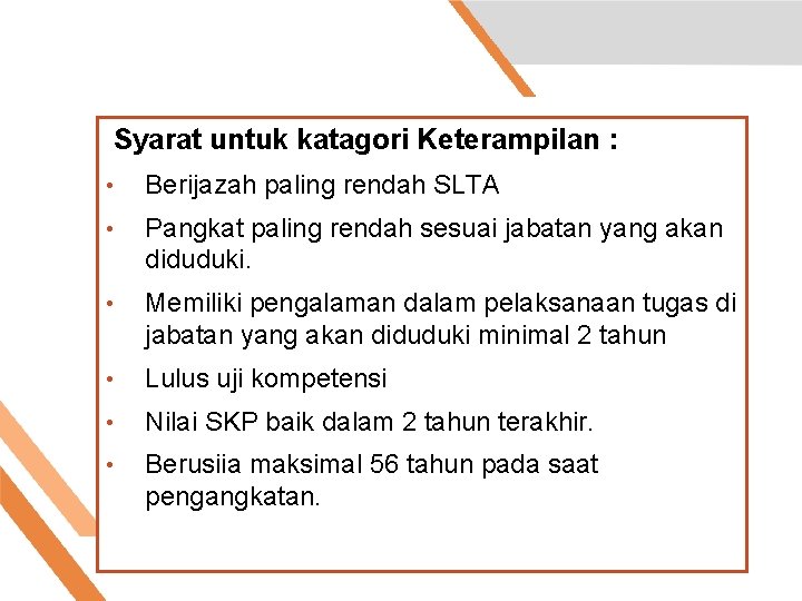 Syarat untuk katagori Keterampilan : • Berijazah paling rendah SLTA • Pangkat paling rendah