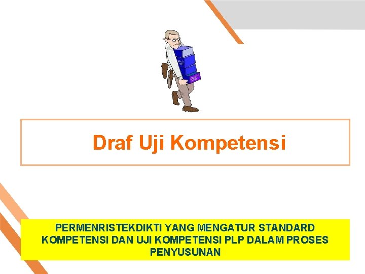 Draf Uji Kompetensi PERMENRISTEKDIKTI YANG MENGATUR STANDARD KOMPETENSI DAN UJI KOMPETENSI PLP DALAM PROSES