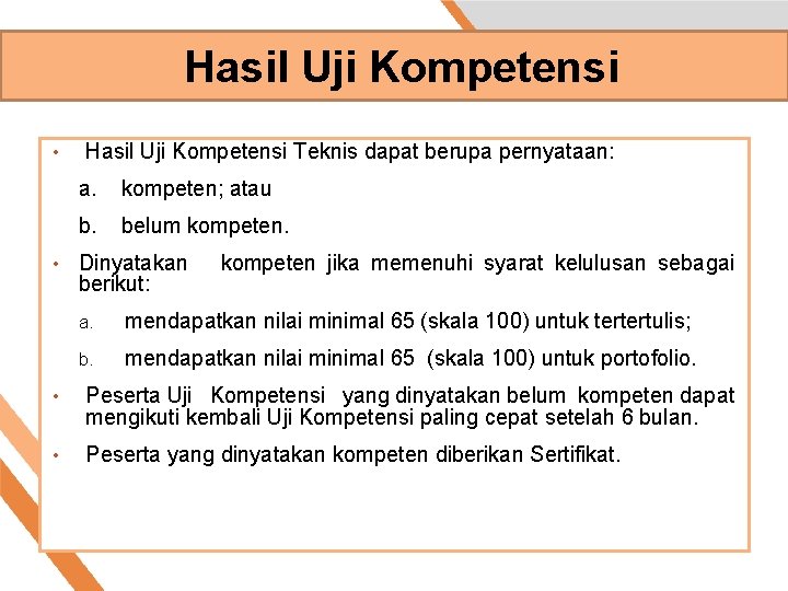 Hasil Uji Kompetensi • • Hasil Uji Kompetensi Teknis dapat berupa pernyataan: a. kompeten;