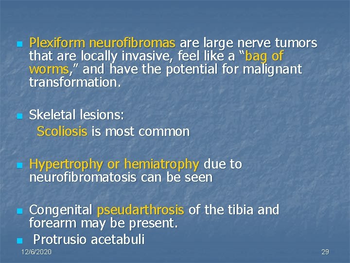 n Plexiform neurofibromas are large nerve tumors that are locally invasive, feel like a