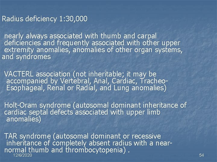 Radius deficiency 1: 30, 000 nearly always associated with thumb and carpal deficiencies and