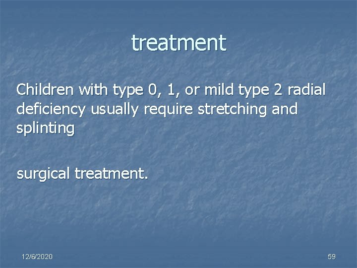treatment Children with type 0, 1, or mild type 2 radial deficiency usually require
