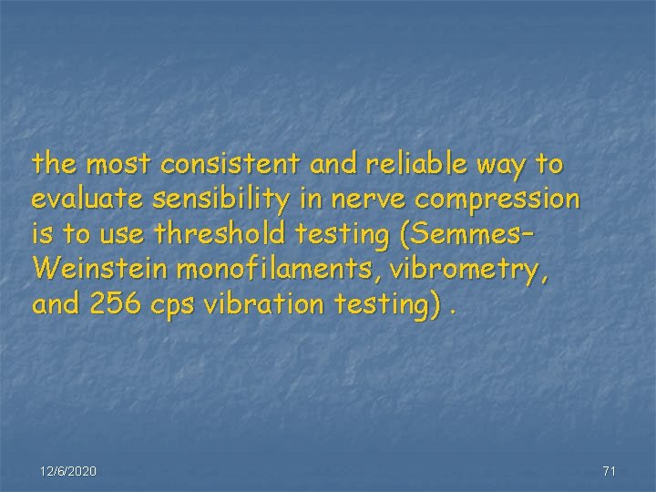 the most consistent and reliable way to evaluate sensibility in nerve compression is to