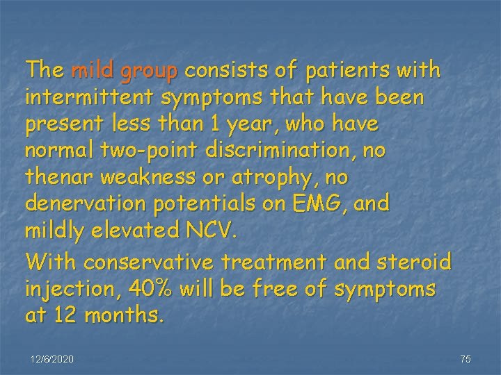 The mild group consists of patients with intermittent symptoms that have been present less