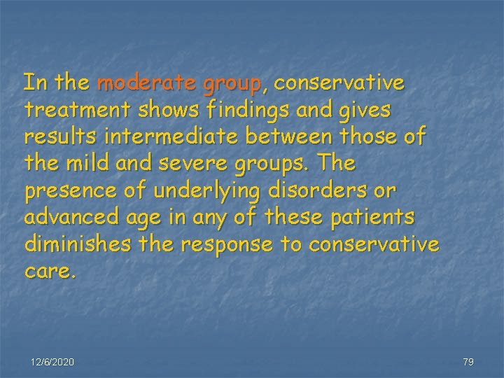 In the moderate group, conservative treatment shows findings and gives results intermediate between those