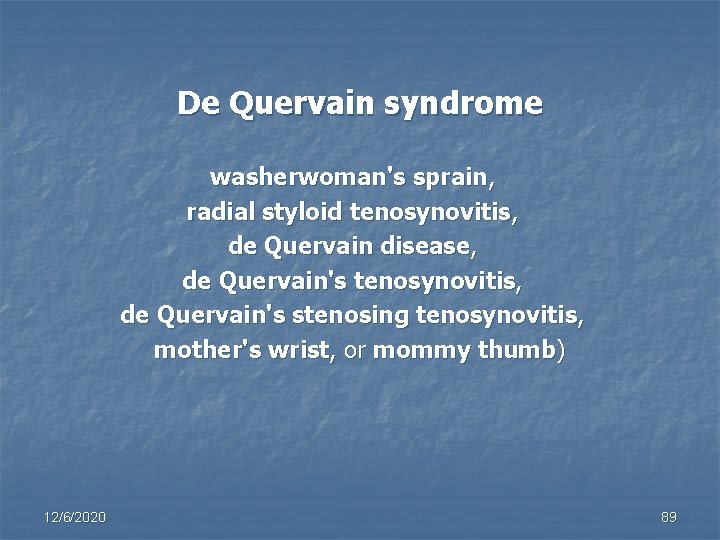 De Quervain syndrome washerwoman's sprain, radial styloid tenosynovitis, de Quervain disease, de Quervain's tenosynovitis,