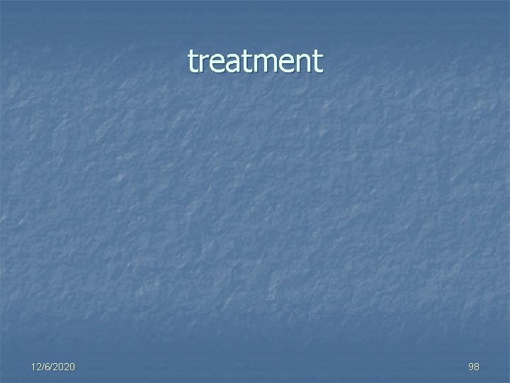 treatment 12/6/2020 98 