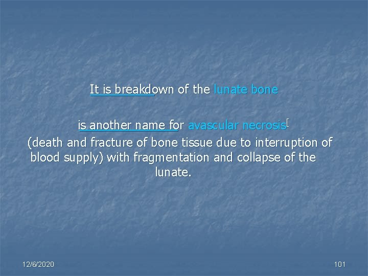 It is breakdown of the lunate bone is another name for avascular necrosis[ (death