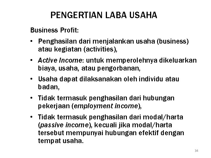 PENGERTIAN LABA USAHA Business Profit: • Penghasilan dari menjalankan usaha (business) atau kegiatan (activities),