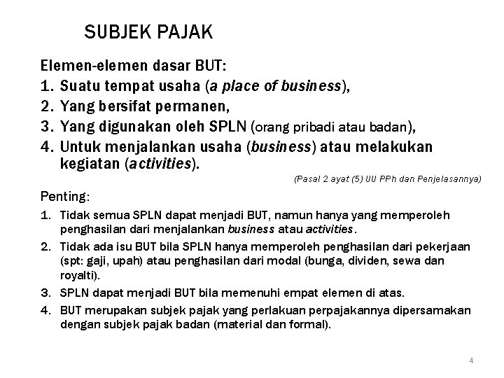 SUBJEK PAJAK Elemen-elemen dasar BUT: 1. Suatu tempat usaha (a place of business), 2.