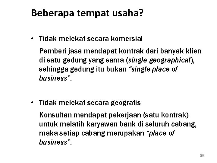 Beberapa tempat usaha? • Tidak melekat secara komersial Pemberi jasa mendapat kontrak dari banyak