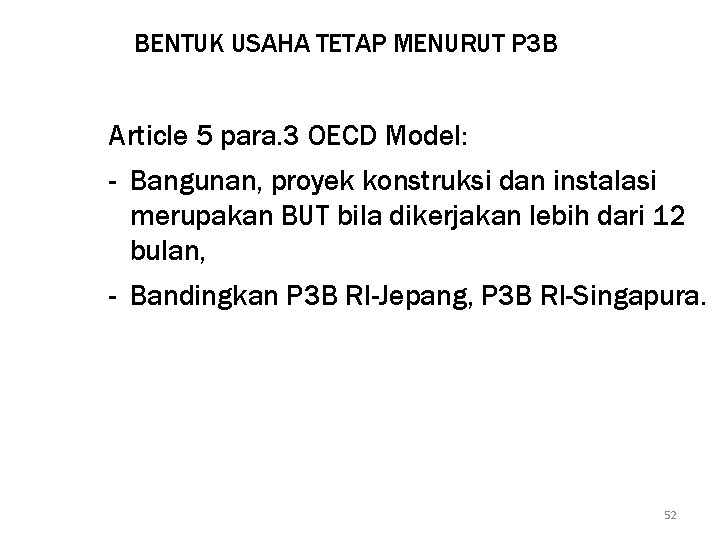 BENTUK USAHA TETAP MENURUT P 3 B Article 5 para. 3 OECD Model: -