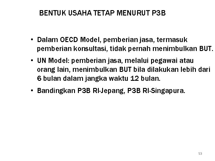 BENTUK USAHA TETAP MENURUT P 3 B • Dalam OECD Model, pemberian jasa, termasuk