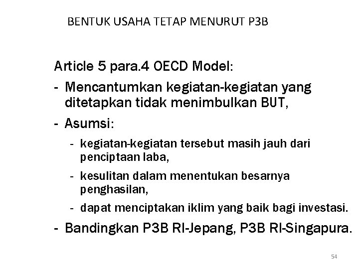 BENTUK USAHA TETAP MENURUT P 3 B Article 5 para. 4 OECD Model: -