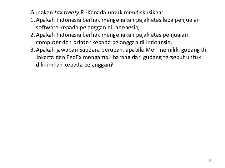 Gunakan tax treaty RI-Kanada untuk mendiskusikan: 1. Apakah Indonesia berhak mengenakan pajak atas laba