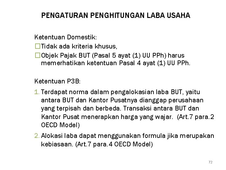 PENGATURAN PENGHITUNGAN LABA USAHA Ketentuan Domestik: �Tidak ada kriteria khusus, �Objek Pajak BUT (Pasal