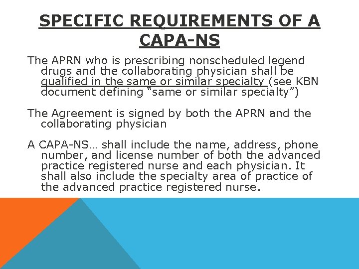 SPECIFIC REQUIREMENTS OF A CAPA-NS The APRN who is prescribing nonscheduled legend drugs and